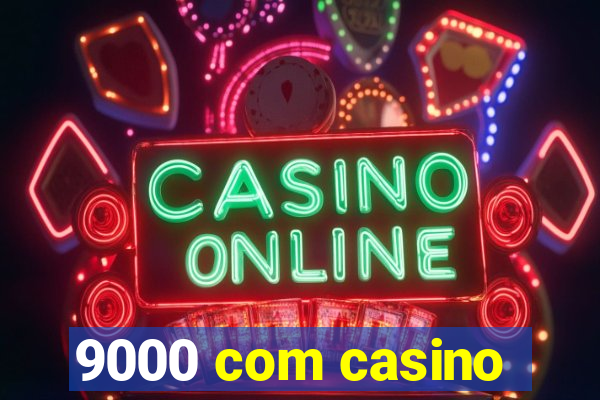 9000 com casino